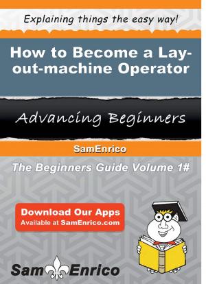 Cover of the book How to Become a Lay-out-machine Operator by Melissa Olson