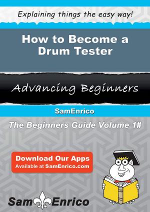 Cover of the book How to Become a Drum Tester by 瑪諾什．佐摩羅迪 Manoush Zomorodi