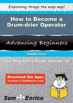 Book cover of How to Become a Drum-drier Operator