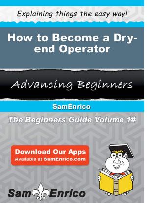 Cover of the book How to Become a Dry-end Operator by Stefano Ragno