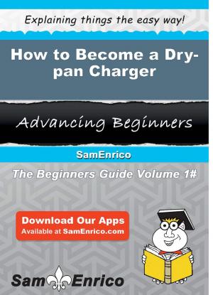 Cover of the book How to Become a Dry-pan Charger by Natashia Tipton
