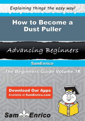 Cover of the book How to Become a Dust Puller by Jolyn Givens