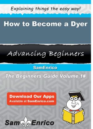 Cover of the book How to Become a Dyer by Delilah Pereira