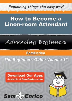 bigCover of the book How to Become a Linen-room Attendant by 