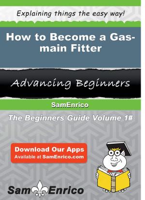 Cover of the book How to Become a Gas-main Fitter by Rickie Aguilera