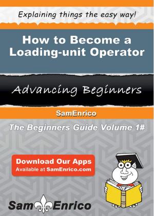 bigCover of the book How to Become a Loading-unit Operator by 