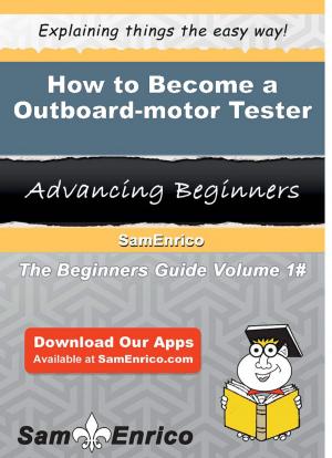 Cover of the book How to Become a Outboard-motor Tester by Larisa Blackman