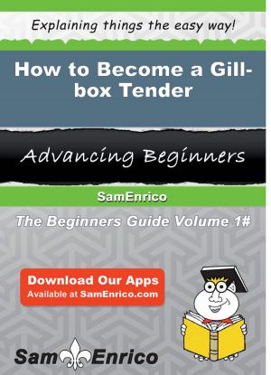 Cover of the book How to Become a Gill-box Tender by Sharee Kline