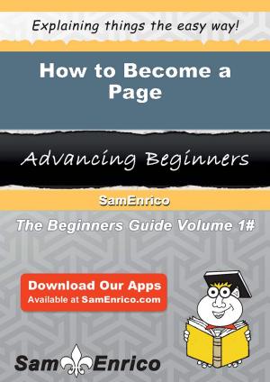 Cover of the book How to Become a Page by Sondra Steadman
