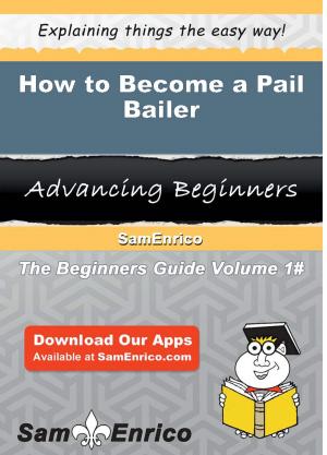 Cover of the book How to Become a Pail Bailer by Keren Bivins