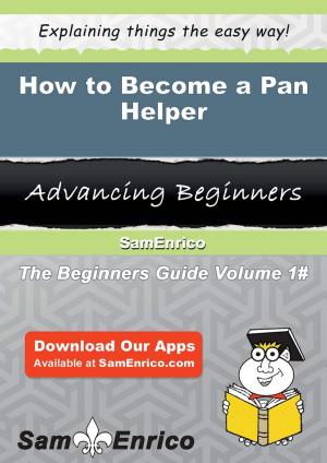 Cover of the book How to Become a Pan Helper by Nathanial Milligan