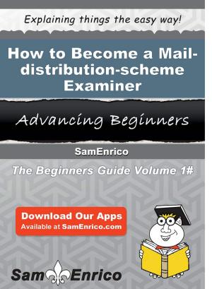 Cover of the book How to Become a Mail-distribution-scheme Examiner by Ferne Autry