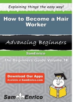 Cover of the book How to Become a Hair Worker by Eboni Maki
