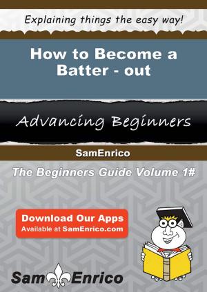Cover of the book How to Become a Batter-out by Daphine Ordonez