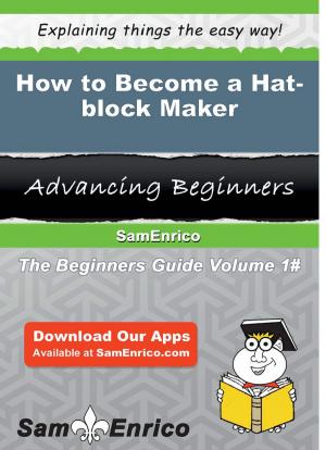 Cover of the book How to Become a Hat-block Maker by Tracie Blount