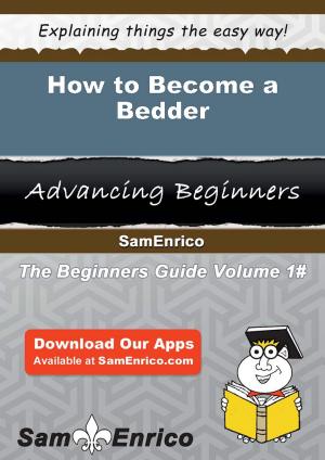 Cover of the book How to Become a Bedder by Faye Murray