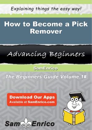 Cover of the book How to Become a Pick Remover by Sylvia Jensen