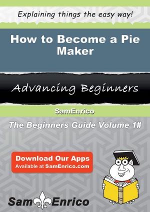 Cover of the book How to Become a Pie Maker by Kandra Updegraff