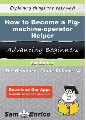 Book cover of How to Become a Pig-machine-operator Helper