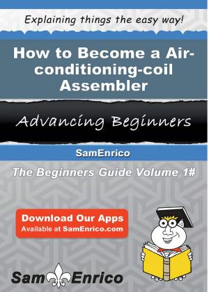 Cover of the book How to Become a Air-conditioning-coil Assembler by Kandi Rickman