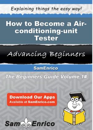 Cover of the book How to Become a Air-conditioning-unit Tester by Elaina Seward