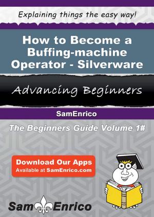 Book cover of How to Become a Buffing-machine Operator - Silverware