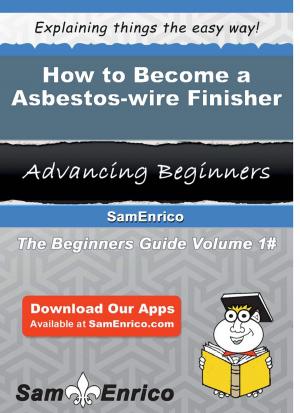 Cover of the book How to Become a Asbestos-wire Finisher by Tisa Harden