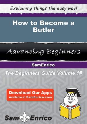 Cover of the book How to Become a Butler by 多明尼克．斯賓斯特, Dominik Spenst