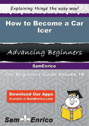 bigCover of the book How to Become a Car Icer by 