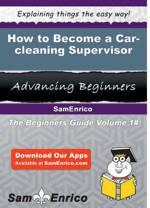 Cover of the book How to Become a Car-cleaning Supervisor by Deena Osborn