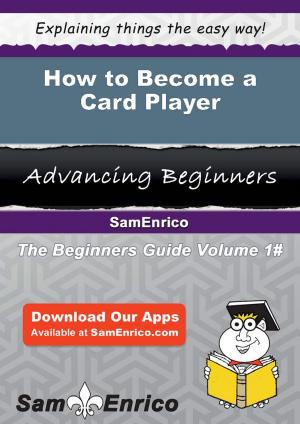 Cover of the book How to Become a Card Player by Gabrielle Hamlin