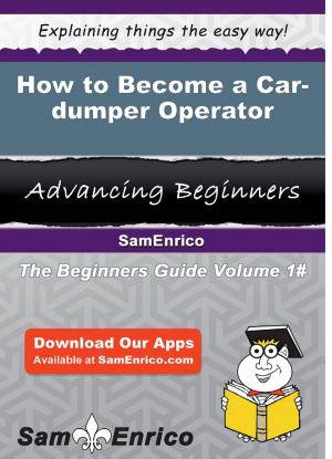 Cover of the book How to Become a Car-dumper Operator by Tasia Crandall