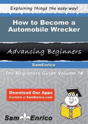 Book cover of How to Become a Automobile Wrecker