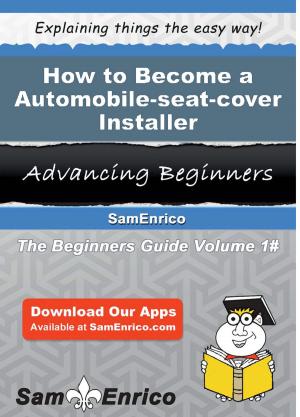 Cover of the book How to Become a Automobile-seat-cover Installer by Gabriele Lovelace