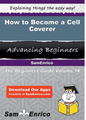 Cover of the book How to Become a Cell Coverer by Judie Sewell