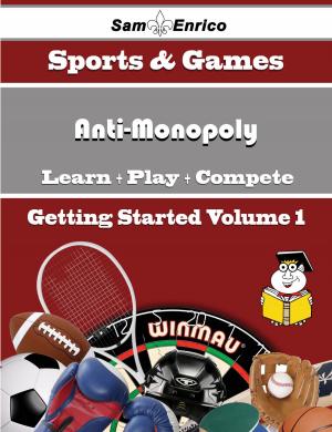 Cover of the book A Beginners Guide to Anti-Monopoly (Volume 1) by January Richard
