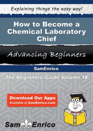 Book cover of How to Become a Chemical Laboratory Chief