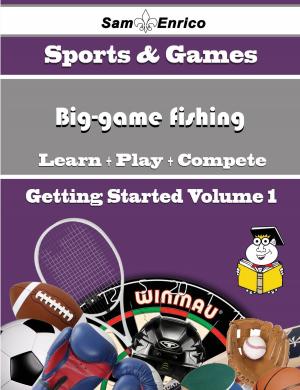 Cover of the book A Beginners Guide to Big-game fishing (Volume 1) by Joselyn Darnell