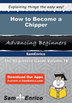 Cover of the book How to Become a Chipper by Jimmie Buffington