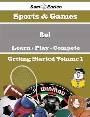 Cover of the book A Beginners Guide to Bul (Volume 1) by Kina Geary