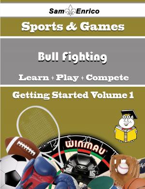 bigCover of the book A Beginners Guide to Bull Fighting (Volume 1) by 