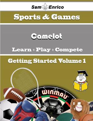 Cover of the book A Beginners Guide to Camelot (Volume 1) by Arielle Hancock
