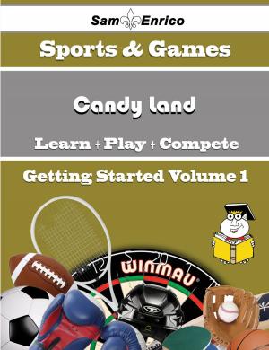 bigCover of the book A Beginners Guide to Candy Land (Volume 1) by 
