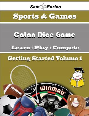 bigCover of the book A Beginners Guide to Catan Dice Game (Volume 1) by 