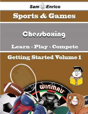 Cover of the book A Beginners Guide to Chessboxing (Volume 1) by Hollis Porterfield
