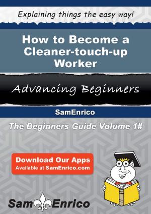 Book cover of How to Become a Cleaner-touch-up Worker
