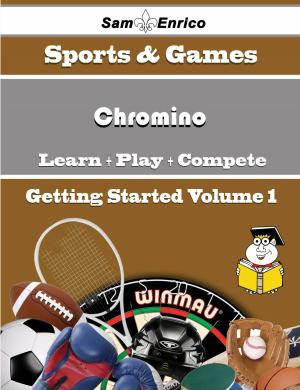 Cover of the book A Beginners Guide to Chromino (Volume 1) by Cayla Grier