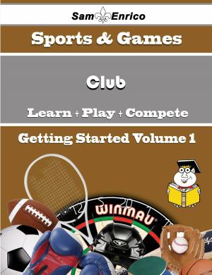 bigCover of the book A Beginners Guide to Club (Volume 1) by 
