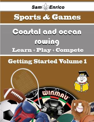 bigCover of the book A Beginners Guide to Coastal and ocean rowing (Volume 1) by 