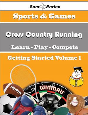 Cover of the book A Beginners Guide to Cross Country Running (Volume 1) by Jody Guzman